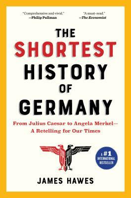 The Shortest History of Germany by James Hawes