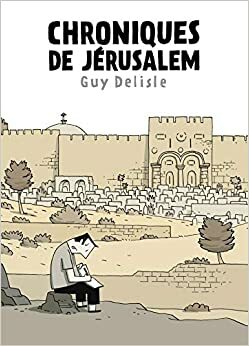 Chroniques de Jérusalem by Guy Delisle