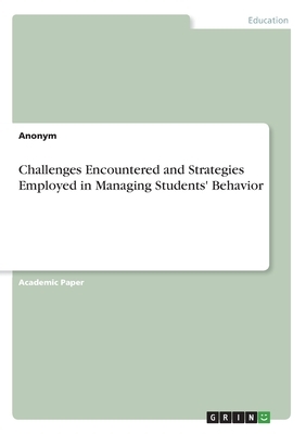 Challenges Encountered and Strategies Employed in Managing Students' Behavior by Anonym