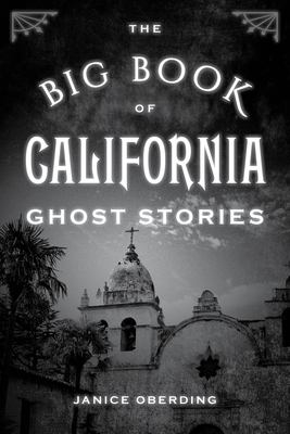 The Big Book of California Ghost Stories by Janice Oberding