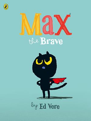 Max the Brave by Ed Vere