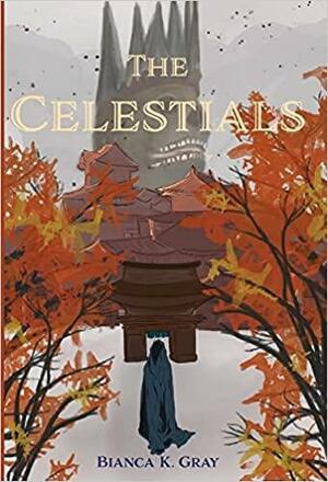 The Celestials by Bianca K. Gray