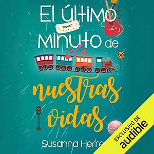 El último minuto de nuestras vidas by Susanna Herrero