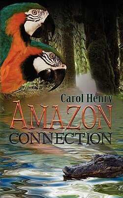 Amazon Connection by Carol Henry