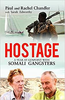 Hostage: A Year at Gunpoint with Somali Gangsters by Sarah Edworthy, Rachel Chandler, Paul Chandler