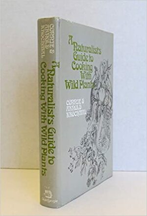 A naturalist's guide to cooking with wild plants by Arnold Krochmal, Connie Krochmal