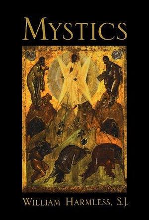 Mystics by William Harmless by William Harmless, William Harmless