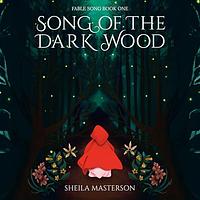 Song of the Dark Wood by Sheila Masterson