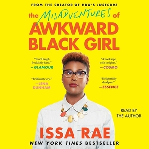 The Misadventures of Awkward Black Girl by Issa Rae