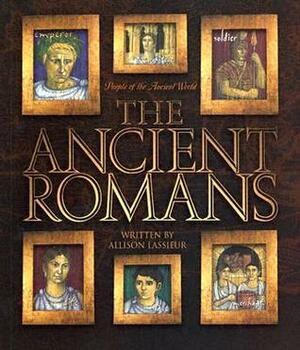The Ancient Romans by Allison Lassieur