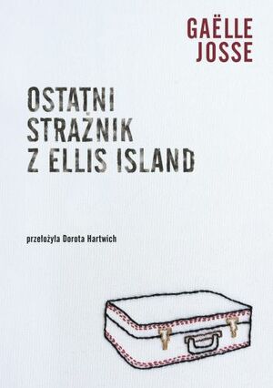 Ostatni strażnik z Ellis Island by Gaëlle Josse