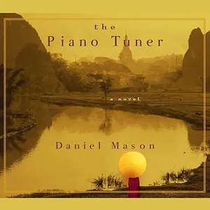 The Piano Tuner by Daniel Mason