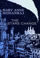 The Stars Change by Mary Anne Mohanraj