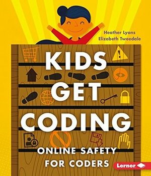 Online Safety for Coders by Heather Lyons, Elizabeth Tweedale, Alex Westgate