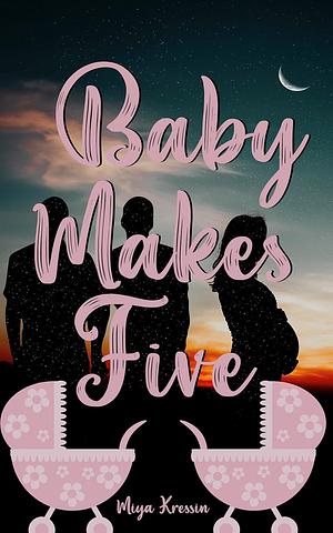 Baby Makes Five by Miya Kressin, Miya Kressin