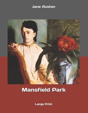 Mansfield Park: Large Print by Jane Austen