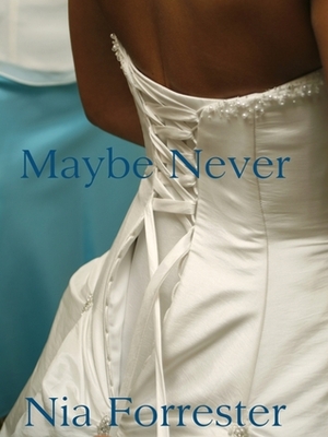 Maybe Never by Nia Forrester