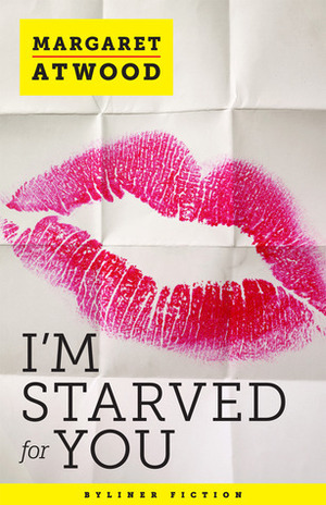 I'm Starved for You: Positron, Episode 1 by Margaret Atwood