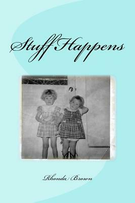 Stuff Happens by Rhonda Brown