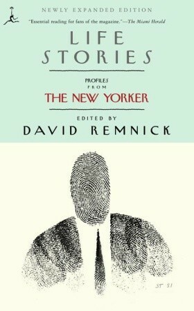Life Stories: Profiles from The New Yorker by David Remnick