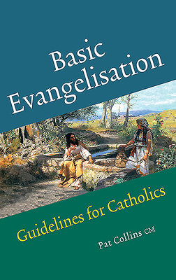 Basic Evangelisation: Guidelines for Catholics by Pat Collins