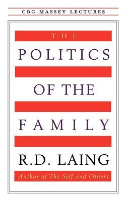 The Politics of the Family by R.D. Laing
