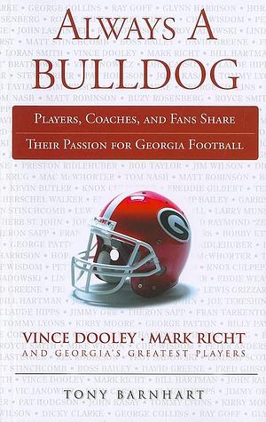 Always a Bulldog: Players, Coaches, and Fans Share Their Passion for Georgia Football by Tony Barnhart