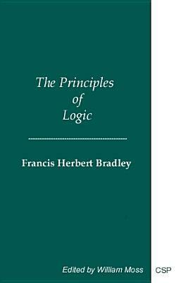 The Principles of Logic by Francis Herbert Bradley