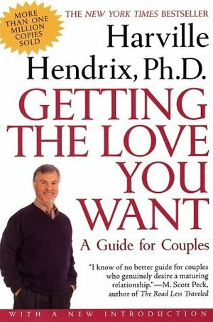 Getting The Love You Want: A Guide For Couples by Harville Hendrix