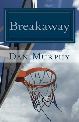 Breakaway: An Autobiography by Dan Murphy