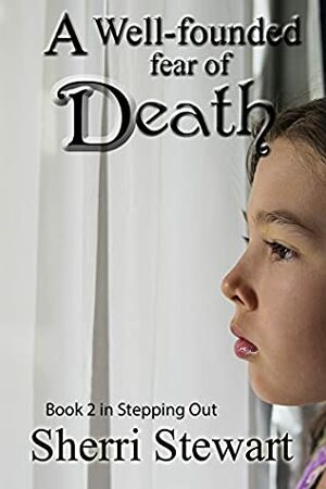 A Well-Founded Fear of Death (Stepping Out Book 2) by Sherri Stewart