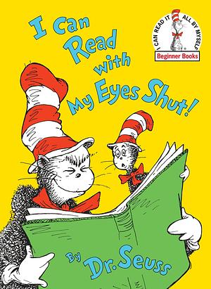 I Can Read With My Eyes Shut! by Dr. Seuss