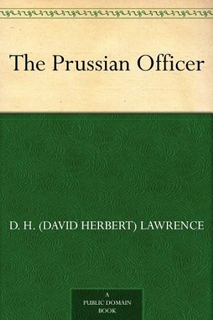 The Prussian Officer by D.H. Lawrence