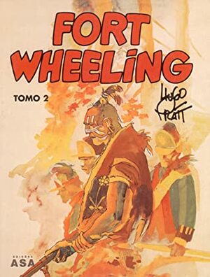 Fort Wheeling, Tomo 2 by Hugo Pratt