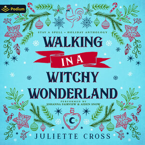 Walking in a Witchy Wonderland: A Holiday Anthology (Stay a Spell) by Juliette Cross