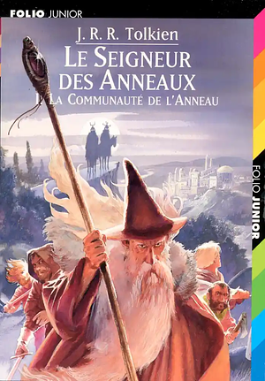 La communauté de l'anneau by J.R.R. Tolkien, J.R.R. Tolkien