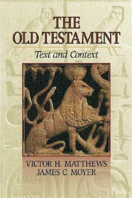 The Old Testament: Text And Context by Victor H. Matthews