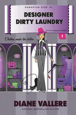 Designer Dirty Laundry: A Samantha Kidd Mystery by Diane Vallere