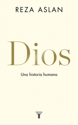 Dios. Una Historia Humana / God: A Human History by Reza Aslan