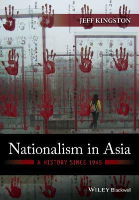 Nationalism in Asia: A History Since 1945 by Jeff Kingston