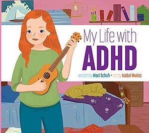 My Life with ADHD by Isabel Muanoz, Mari Schuh