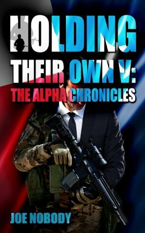 Holding Their Own V: The Alpha Chronicles by Joe Nobody, D. Allen, D.A.L.H.
