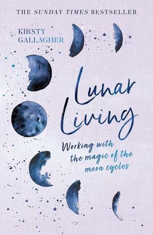 Lunar Living: The Sunday Times Bestseller by Kirsty Gallagher