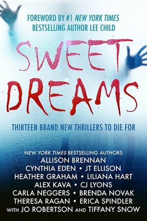 Sweet Dreams Boxed Set by Jo Robertson, Liliana Hart, Carla Neggers, Alex Kava, Tiffany Snow, Allison Brennan, Brenda Novak, J.T. Ellison, Lee Child, Theresa Ragan, Heather Graham, Erica Spindler, C.J. Lyons, Cynthia Eden