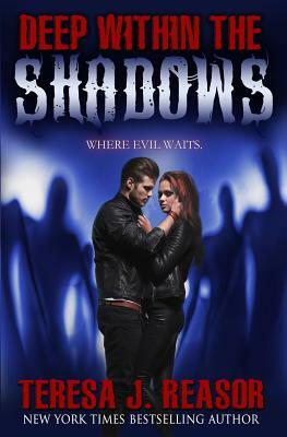 Deep Within The Shadows by Teresa Reasor