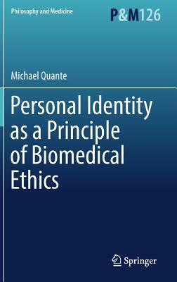 Personal Identity as a Principle of Biomedical Ethics by Michael Quante