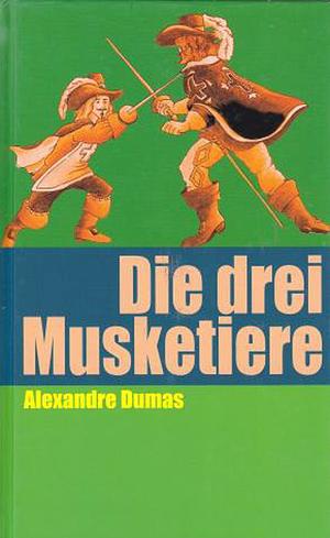 Die drei Musketiere  by Alexandre Dumas