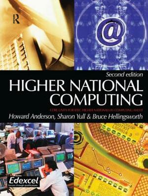 Higher National Computing by Howard Anderson, Bruce Hellingsworth, Sharon Yull