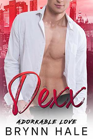 Dexx (Adorkable Love, #4) by Brynn Hale