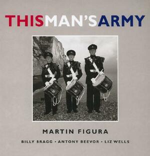This Man's Army by Martin Figura